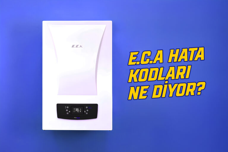 E.C.A. Kombi Hata Kodları Ne Diyor?